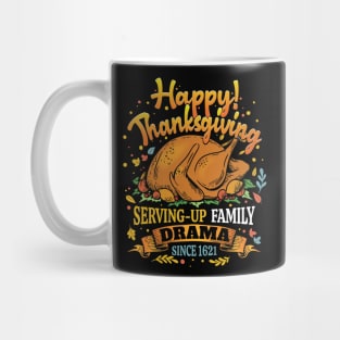 Happy Thanksgiving - Serving-Up the Family Drama Since 1621 Mug